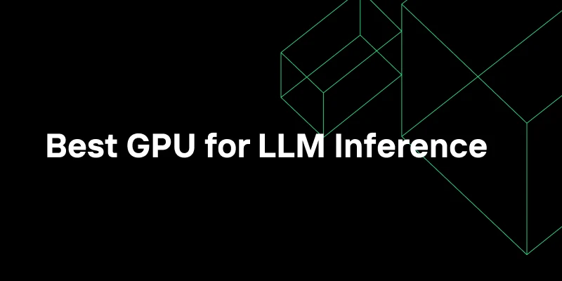 How to Select the Best GPU for LLM Inference: Benchmarking Insights