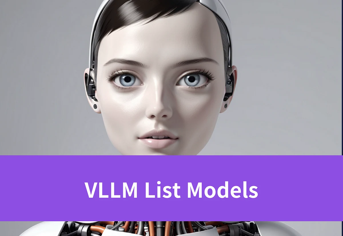 Unveiling VLLM List Models: A Comprehensive Guide