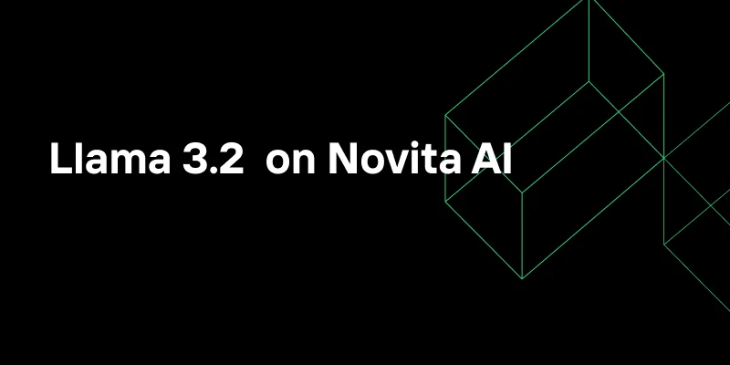 Llama 3.2 Models Now Available on Novita AI