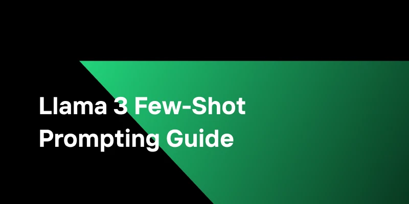 Comprehensive Guide to Few-Shot Prompting Using Llama 3