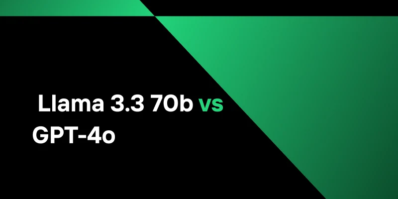Llama 3.3 vs GPT-4o: Choosing the Right Model