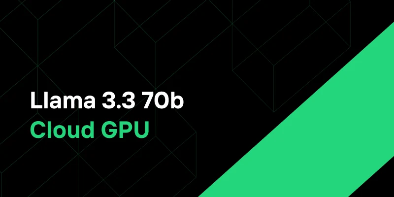Speeding Up Llama 3.3 70B with Affordable Cloud GPUs