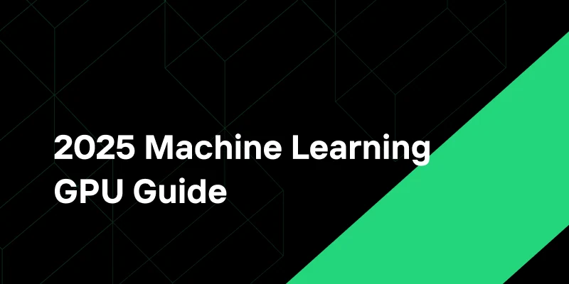 Choosing the Best GPU for Machine Learning in 2025: A Complete Guide