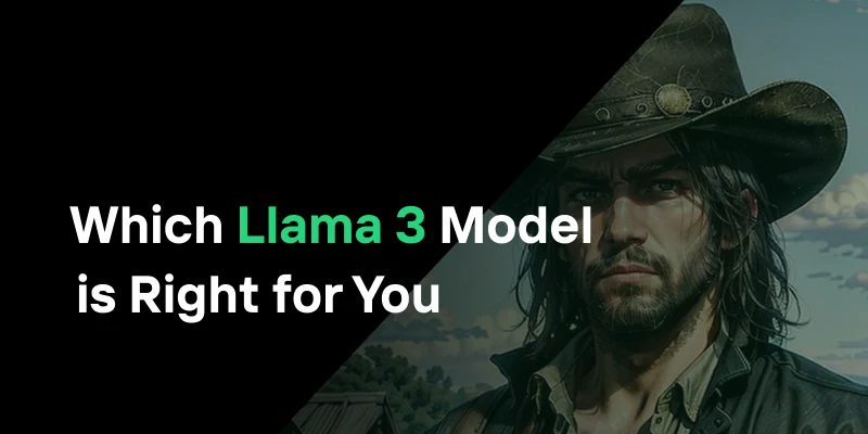 Which Llama 3 Model is Right for You? A Comparison Guide