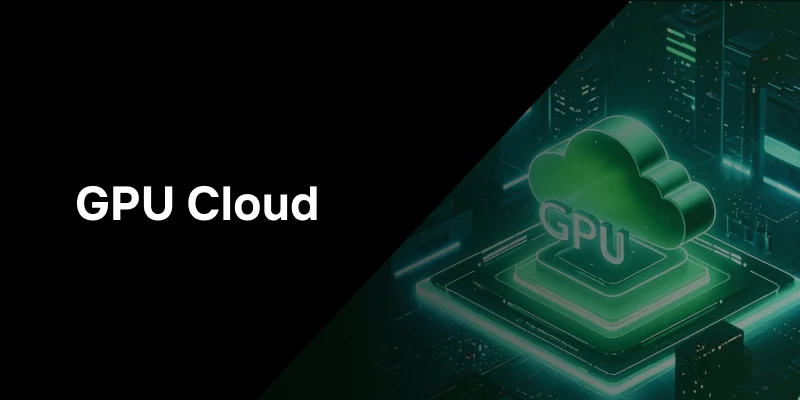 What is GPU Cloud: A Comprehensive Guide