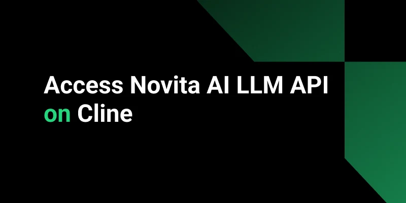 How To Integrate Novita AI LLM API With Cline in VScode