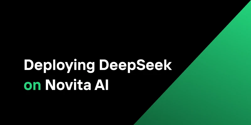 Deploying DeepSeek Models on Novita AI Cloud Platform: A Comprehensive Guide