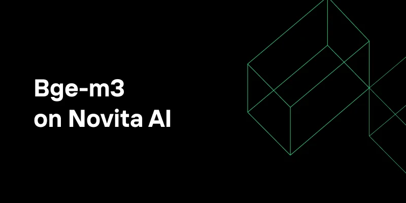 Bge-m3 Embedding Model Now Available on Novita AI