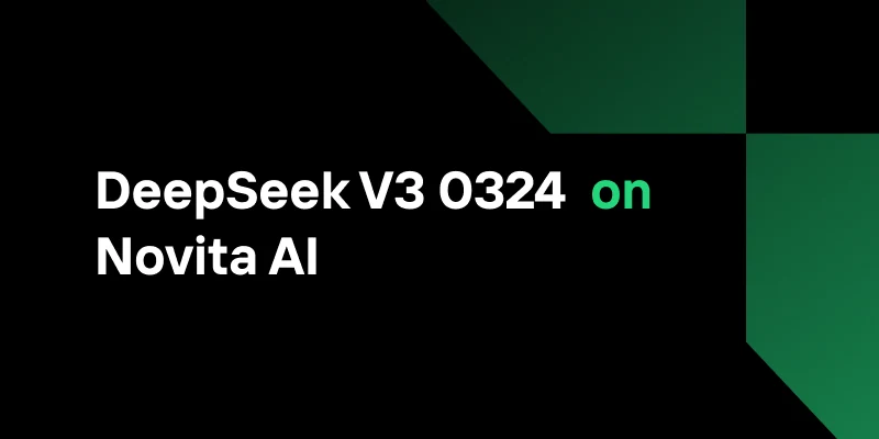 DeepSeek V3 0324 Available on Novita AI
