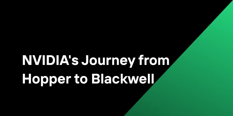 The Next Generation of AI Computing: NVIDIA's Journey from Hopper to Blackwell