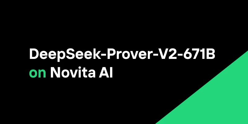 DeepSeek-Prover-V2-671B Now Available on Novita AI