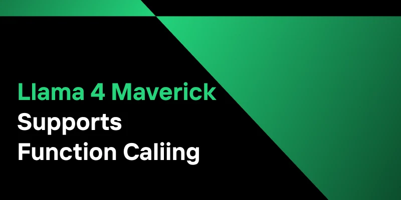 Llama 4 Maverick on Novita AI Supports Function Calling