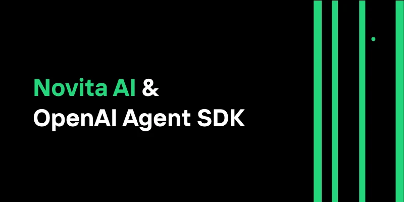 Novita AI Now Supports OpenAI Agents SDK!