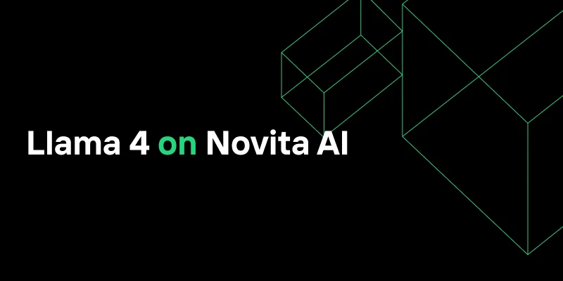 Llama 4 Now Available on Novita AI: Unleashing Multimodal MoE Power