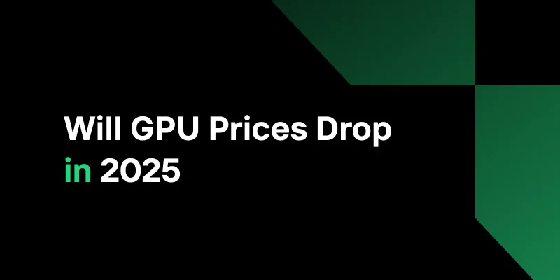 Will GPU Prices Drop in 2025? Why Cloud Computing Is Your Safe Haven