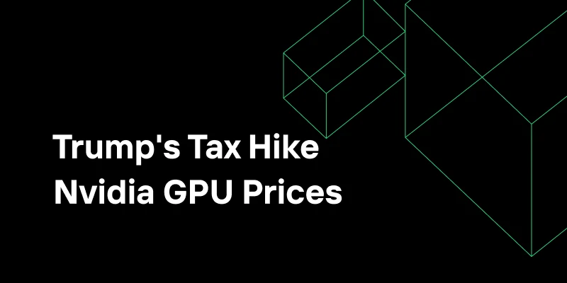 Will Trump's Tax Hike Supercharge Nvidia GPU Prices?
