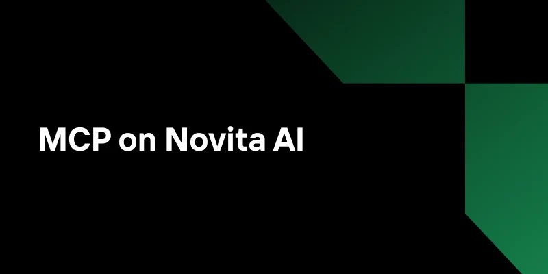 Novita MCP Server: Simplify GPU Management for Developers