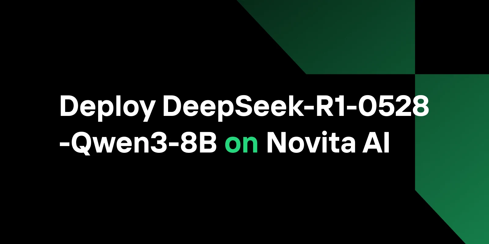 How to Deploy DeepSeek-R1-0528-Qwen3-8B on Novita AI GPU Instances