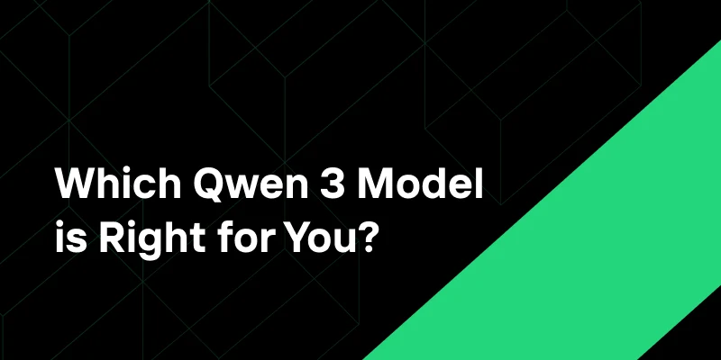 Which Qwen3 Model Is Right for You? A Practical Guide