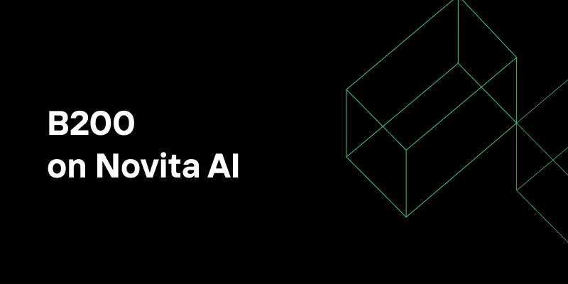 B200 on Novita AI: Only $4.77/hr for Running DeepSeek R1!