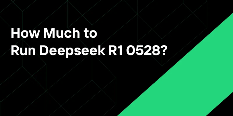 How Much to Run DeepSeek R1 0528? Discover Cost-Effective A Solutions