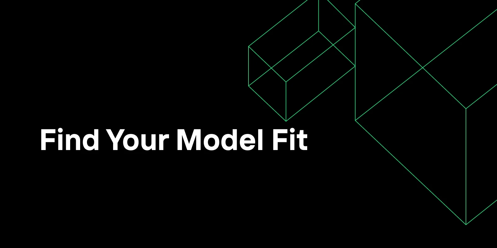 How to Choose the Right Model for Your Application
