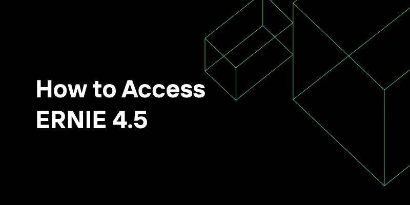How to Access ERNIE 4.5: Effortless Ways via Web, API, and Code