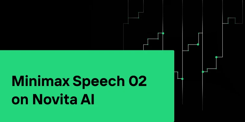 MiniMax Speech 02 on Novita AI: Models, Features, and Quick Start Guide