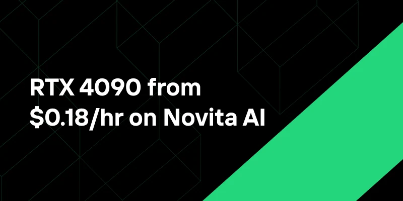 RTX 4090 from $0.18/hr on Novita AI: Instant GPU Access