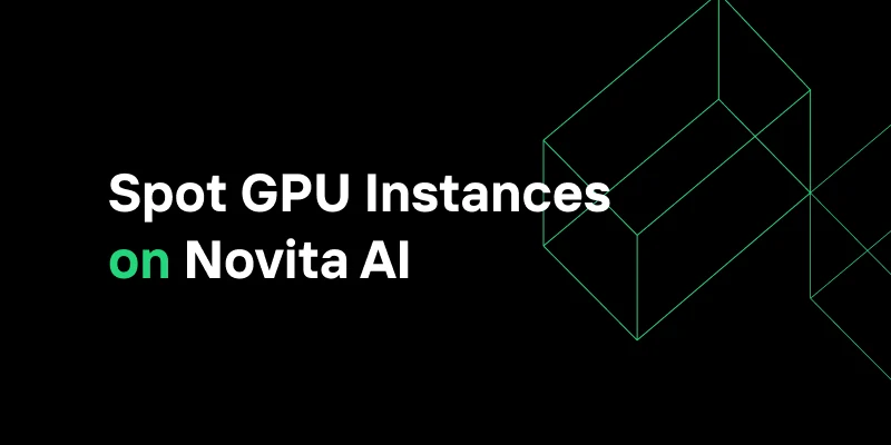 Save Up to 50% on GPU Compute with Novita AI Spot Instances