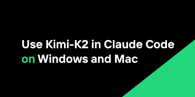 How to Use Kimi-K2 in Claude Code on Windows, Mac, and Linux