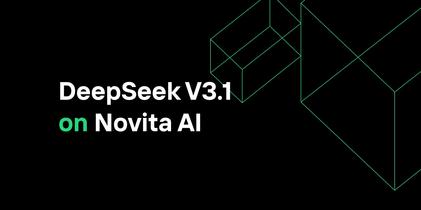 DeepSeek-V3.1 Available on Novita AI: Enhanced Context Window &amp; Revolutionary Hybrid Thinking Mode