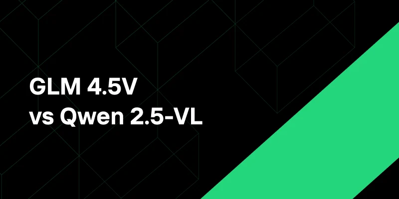GLM 4.5V vs Qwen 2.5-VL: Which Open VLM Should You Use for Your AI Application?