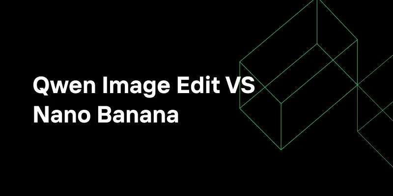 Qwen Image Edit VS Nano Banana: Detailed User or Hands-Free