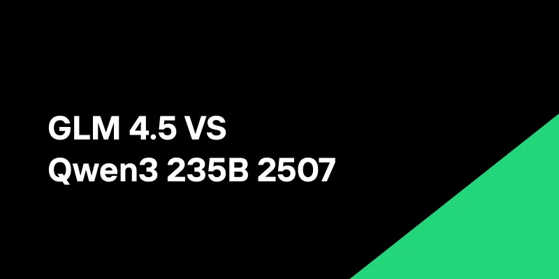 GLM 4.5 VS Qwen3 235B 2507: Which for Complex Reasoning Tasks