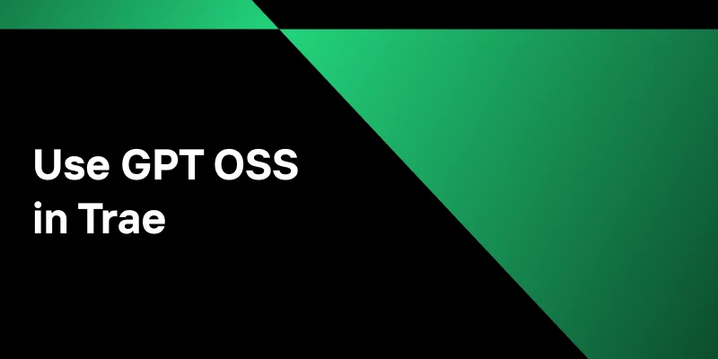 Use GPT‑OSS in TRAE: Unlocking Harmony Format for AI Coding