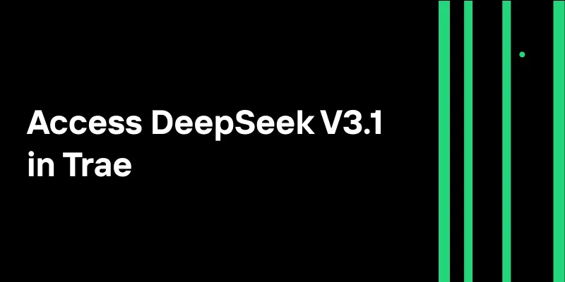 Access DeepSeek V3.1 in Trae: Complete Setup and Integration Guide