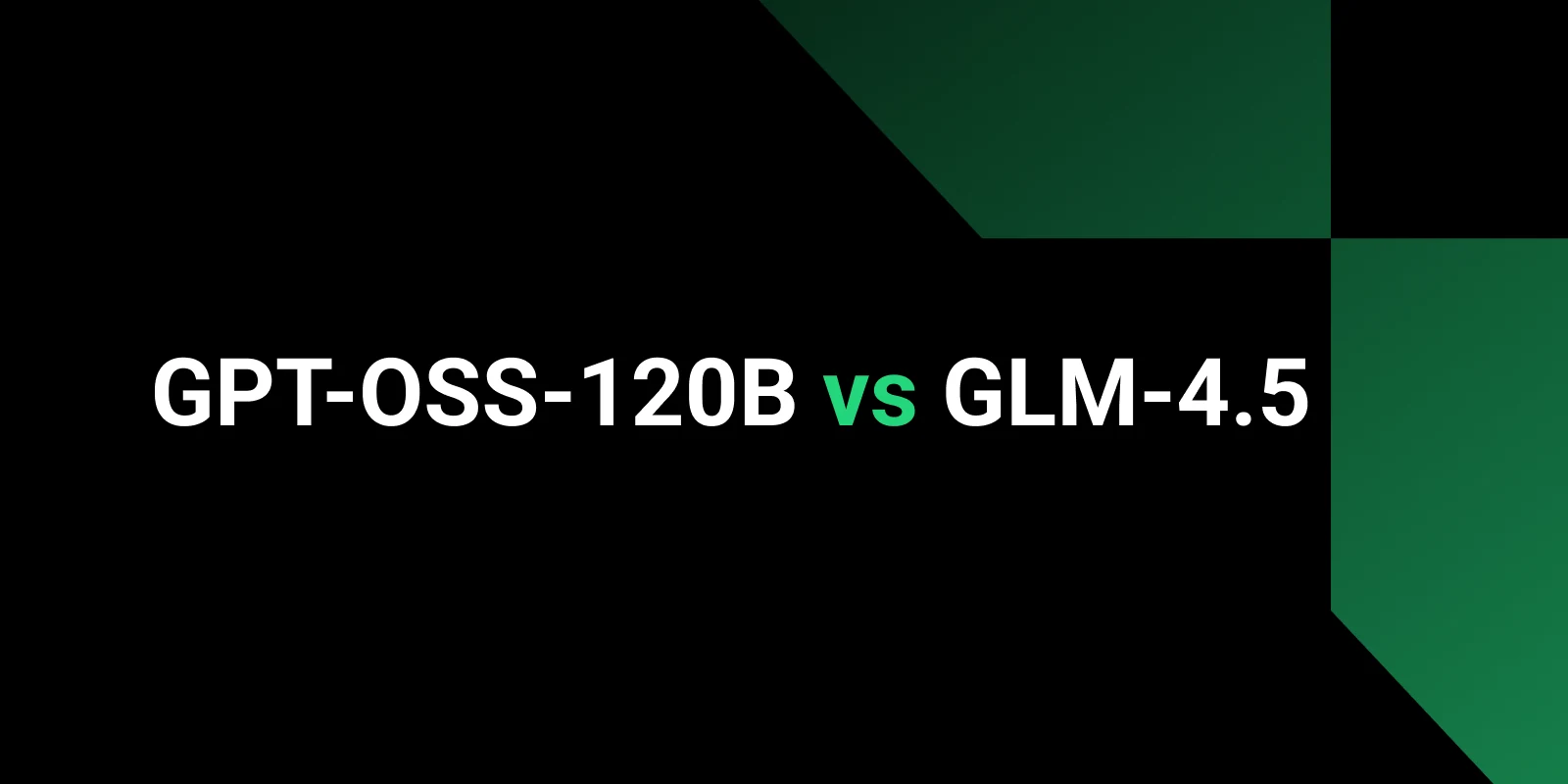 GPT-OSS-120B VS GLM-4.5: Practical or Systematic
