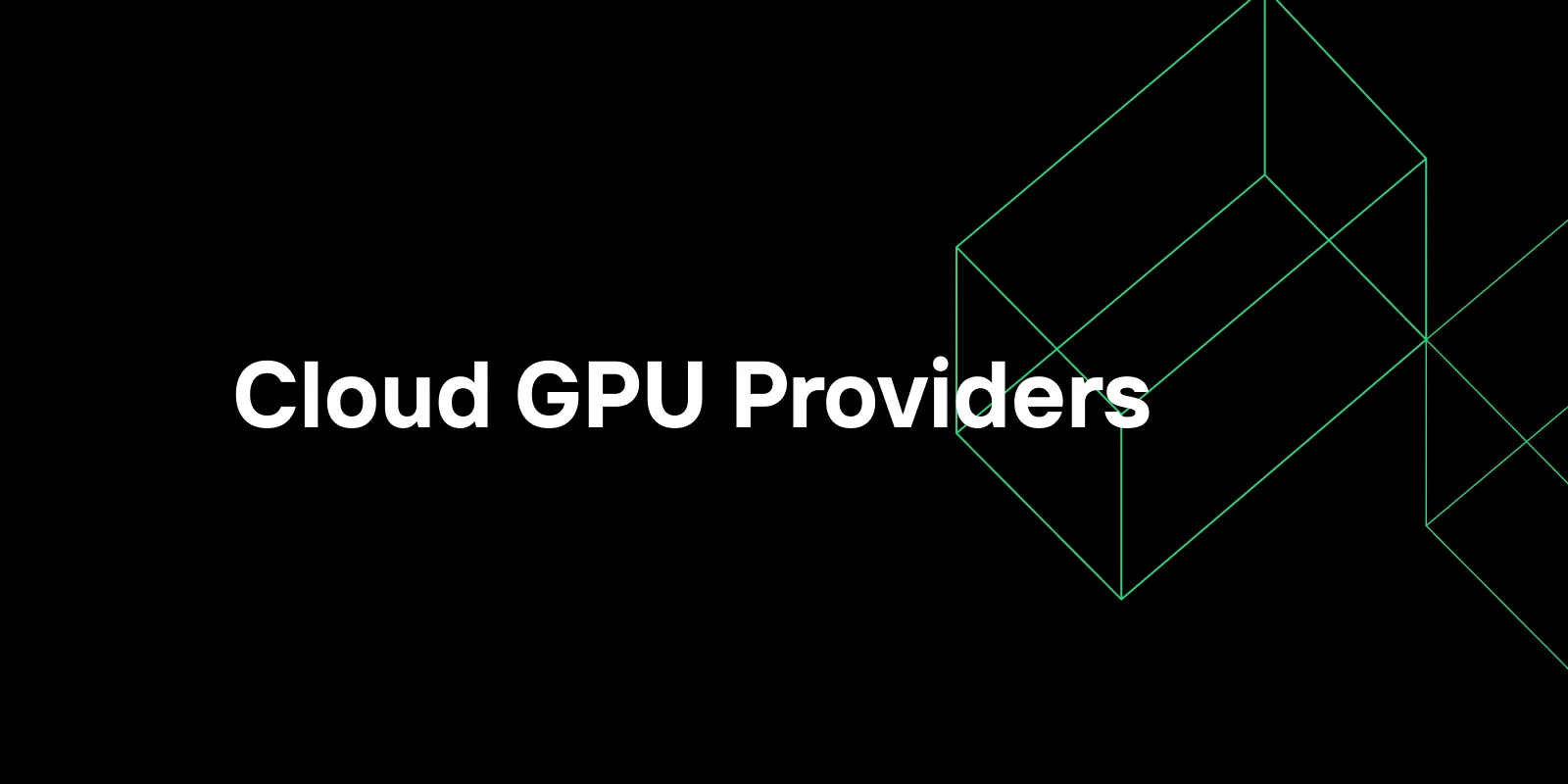 Top 11 Cloud GPU Providers for AI Training, Inference, and High-Performance Computing