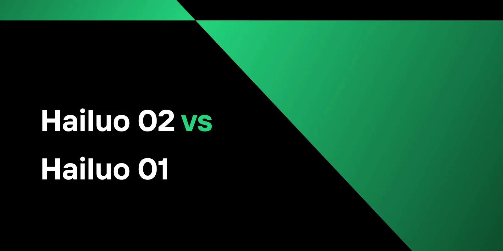 Hailuo 02 vs Hailuo 01: A Complete Comparison of Minimax AI Video Models