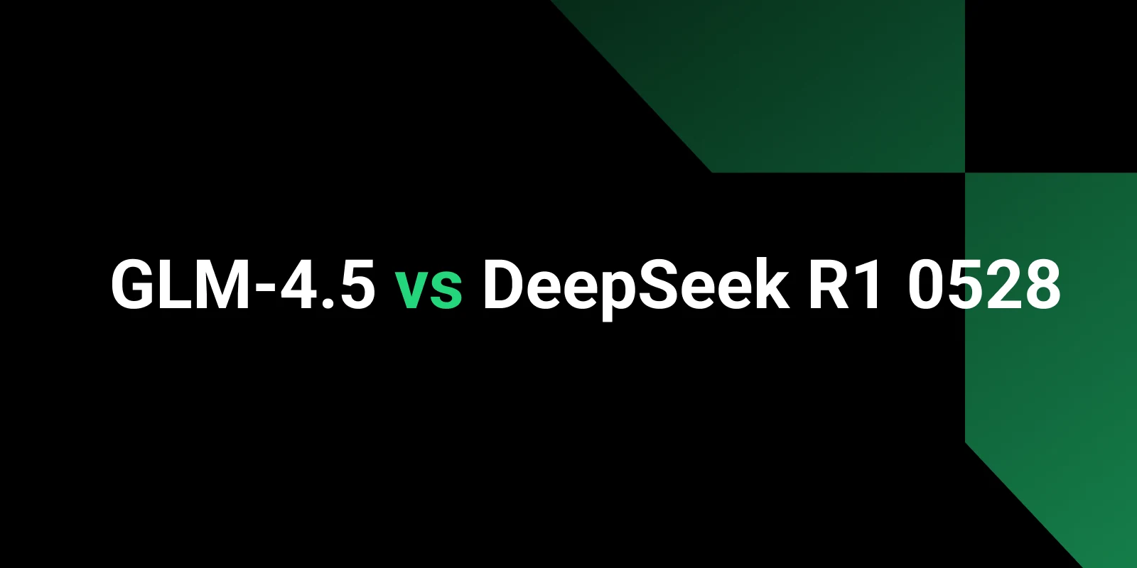 GLM-4.5 vs DeepSeek R1 0528: Systematic vs Engaging
