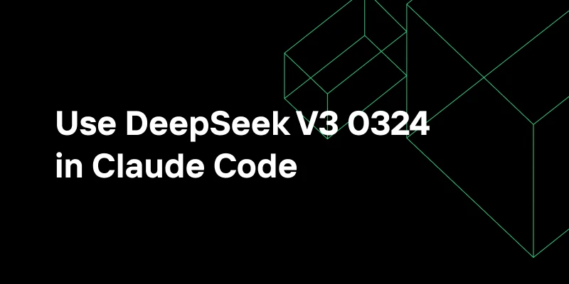 Use DeepSeek V3 0324 in Claude Code to Boost Front‑End Development