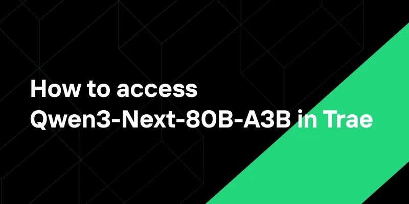 How to Access Qwen3-Next-80B-A3B in Trae with Extended Context Support