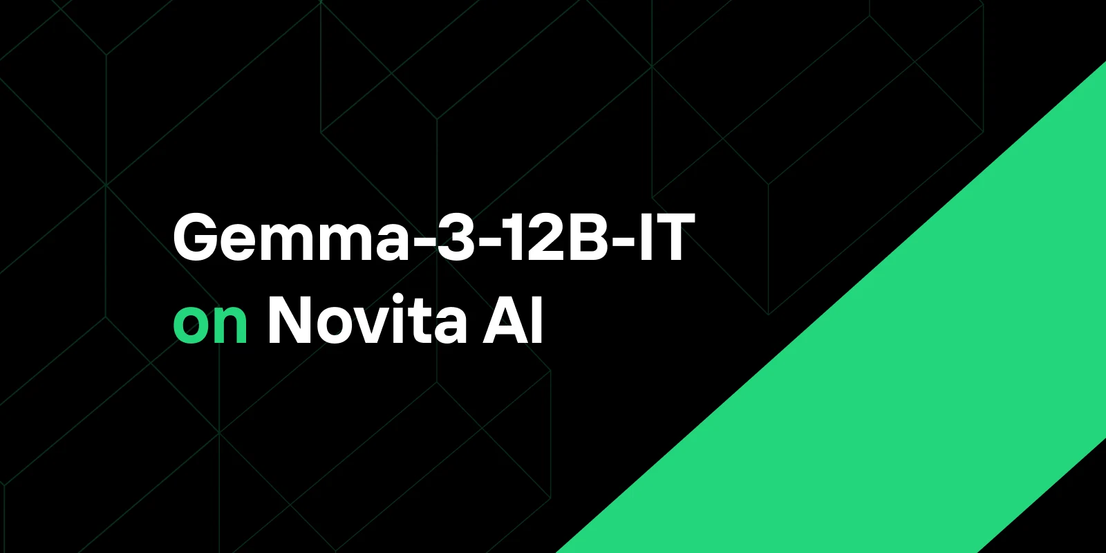 Google Gemma-3-12B-IT Now Available on Novita AI: Smarter, Faster, More Flexible Multimodal AI