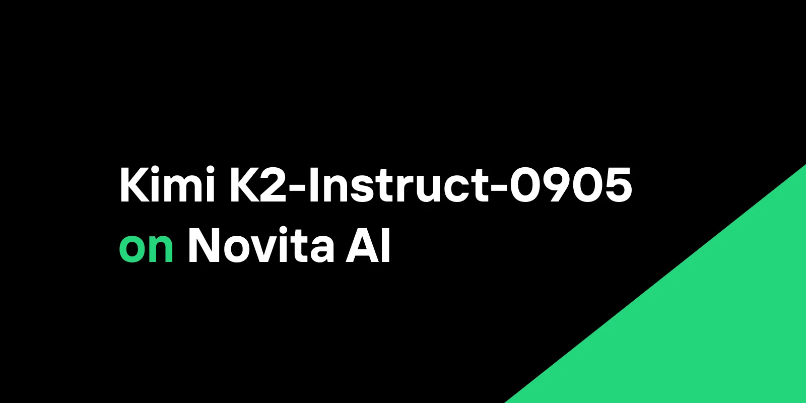 Kimi K2-Instruct-0905: Next-Generation Agentic AI Now Available on Novita AI