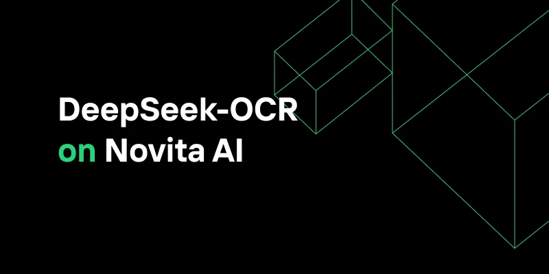 Novita AI 上的 DeepSeek-OCR：通过视觉实现革命性的上下文压缩