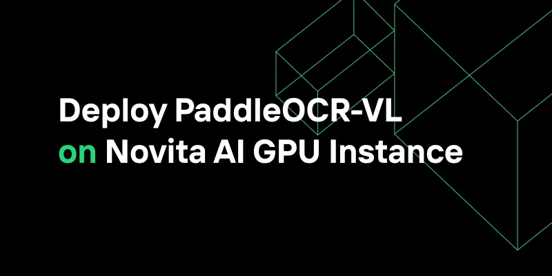 5分钟在Novita AI GPU实例上部署PaddleOCR-VL