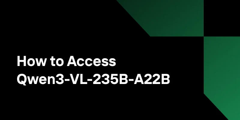 How to Access Qwen3-VL-235B-A22B and Build Smarter Code Demos