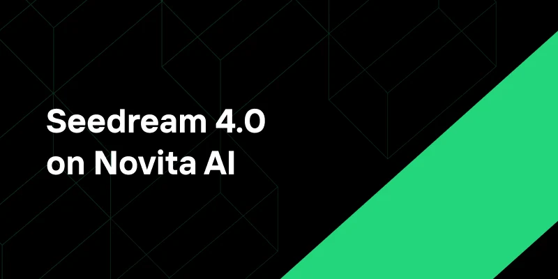 Novita AI lanza Seedream 4.0, el modelo líder para generación T2V e I2V