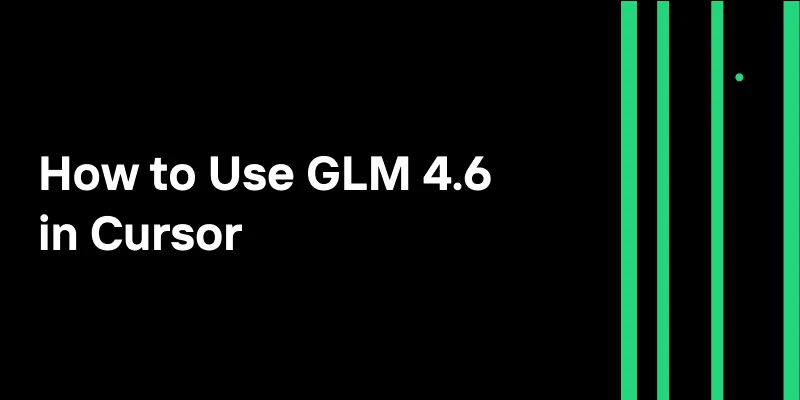 How to Use GLM-4.6 in Cursor to Boost Productivity for Small Teams